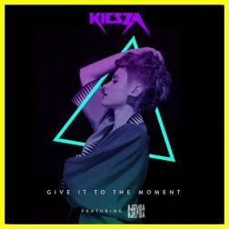 Lyrics Kiesza feat. Djemba Djemba - Give It To The Moment
