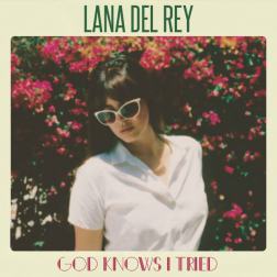 Lyrics Lana Del Rey - God Knows I Tried
