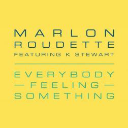 Lyrics Marlon Roudette - Everybody Feeling Something ft. K Stewart