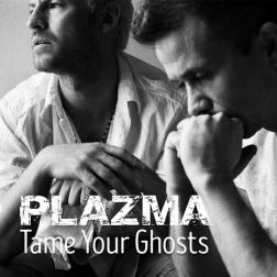Lyrics Plazma - Tame Your Ghosts