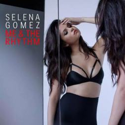 Lyrics Selena Gomez - Me & My Rythm
