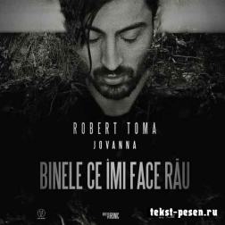 Robert Toma feat. Jovanna - Binele ce imi face rau