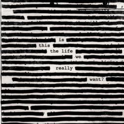 Roger Waters - Is This the Life We Really Want? (2017) MP3