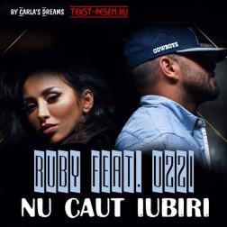 RUBY feat. UZZI - Nu caut iubiri (by Carla's Dreams)