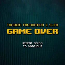 TAHDEM Foundation ft. Slim - Game over