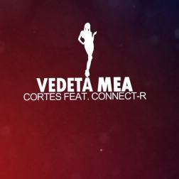 Versuri Cortes feat. Connect-R - Vedeta Mea