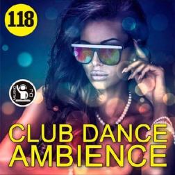 Сборник - Club Dance Ambience Vol.118 (2017) MP3