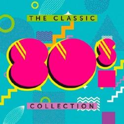 Сборник - The Classic 80s Collection (2017) MP3