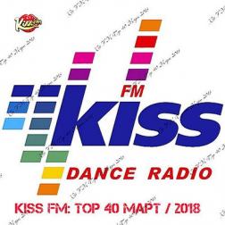 VA - Kiss FM: Top 40. Mарт (2018) MP3