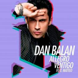 Lyrics Dan Balan feat. Matteo - Allegro Ventigo