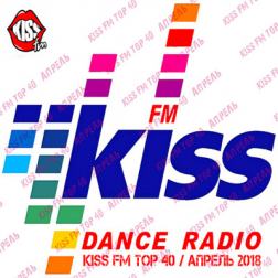 VA - Kiss FM: Top 40 Апрель (2018) MP3