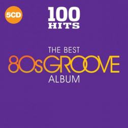 VA - 100 Hits: The Best 80s Groove Album [5CD] (2018) MP3