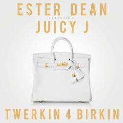 Lyrics Ester Dean - Twerkin 4 Birkin (ft. Juicy J)