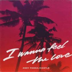 Andy Panda, Castle - I Wanna Feel the Love