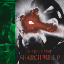 T-Fest & Lil Toe - Search me up